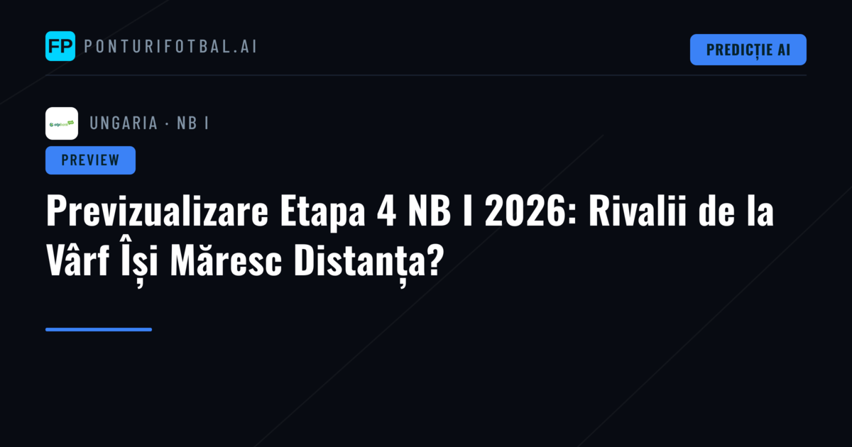 Previzualizare Etapa 4 NB I 2026: Rivalii de la Vârf Își Măresc Distanța?