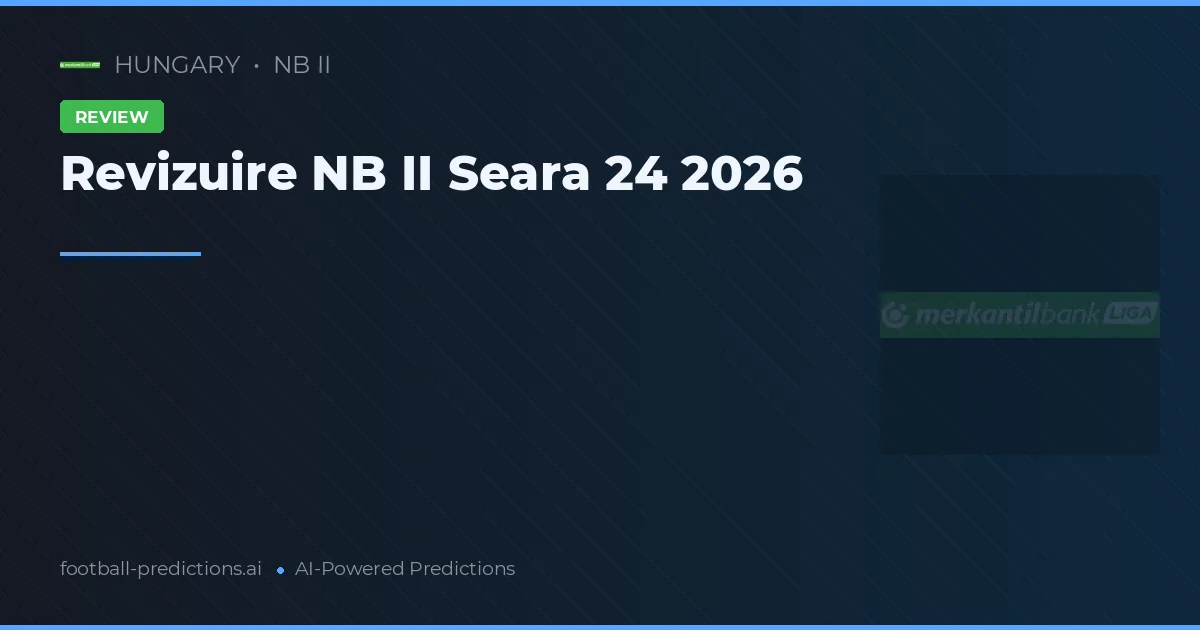Revizuire NB II Seara 24 2026
