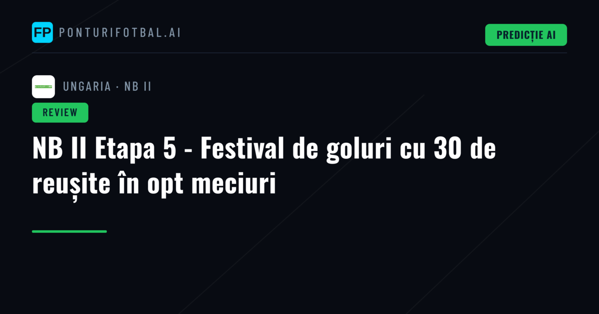 NB II Etapa 5 - Festival de goluri cu 30 de reușite în opt meciuri