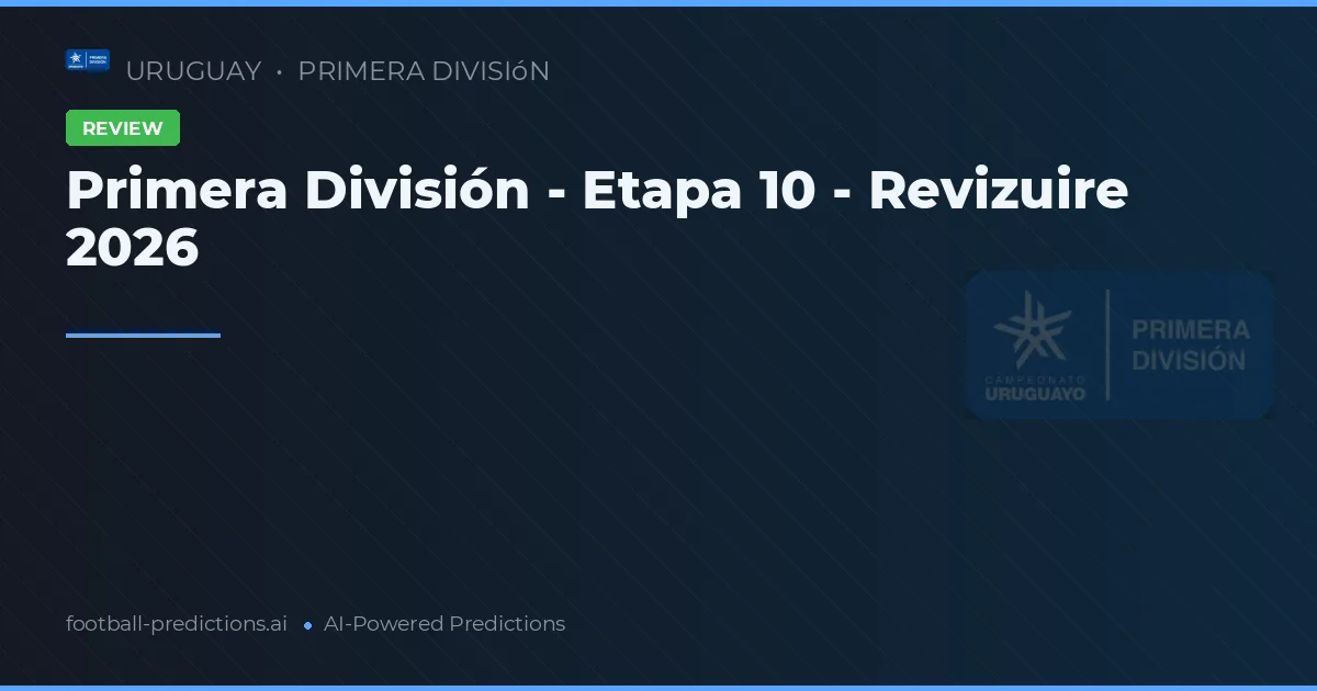 Primera División - Etapa 10 - Revizuire 2026