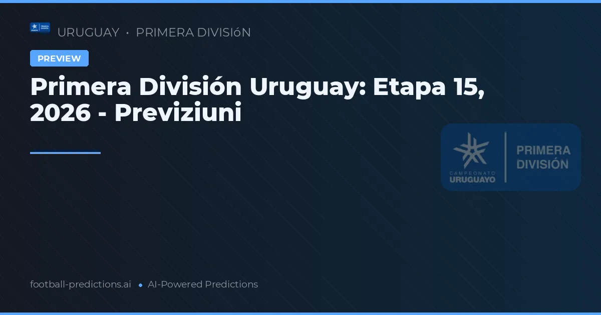 Primera División Uruguay: Etapa 15, 2026 - Previziuni