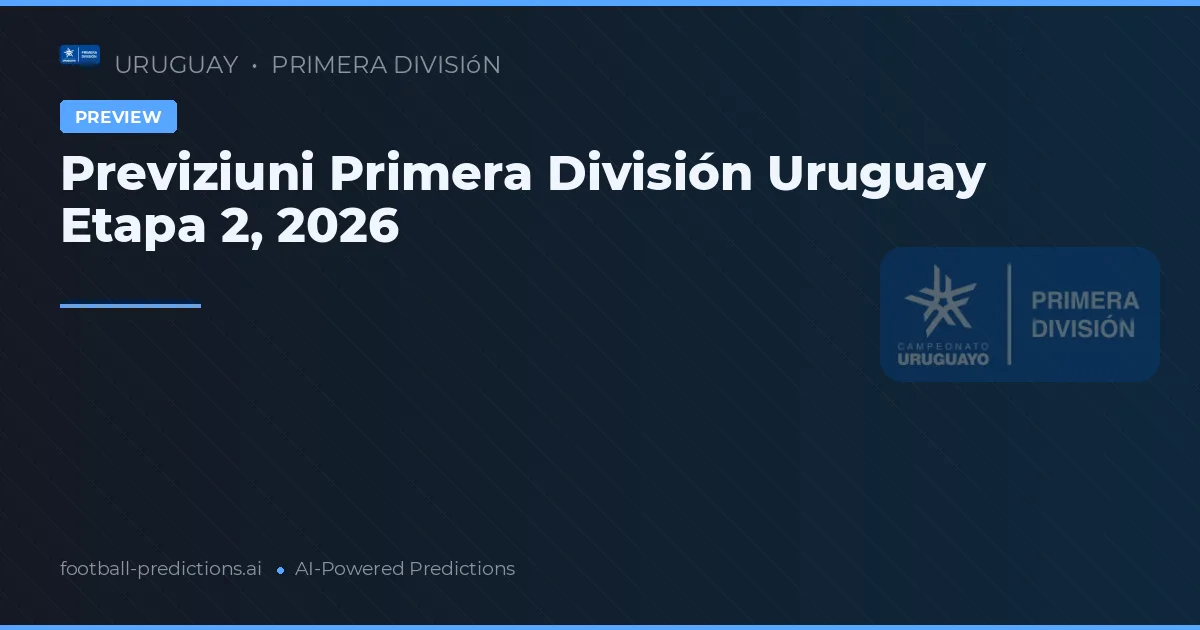 Previziuni Primera División Uruguay Etapa 2, 2026
