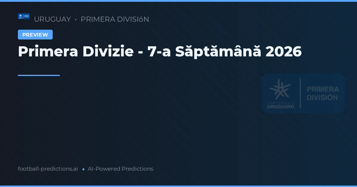 Primera Divizie - 7-a Săptămână 2026