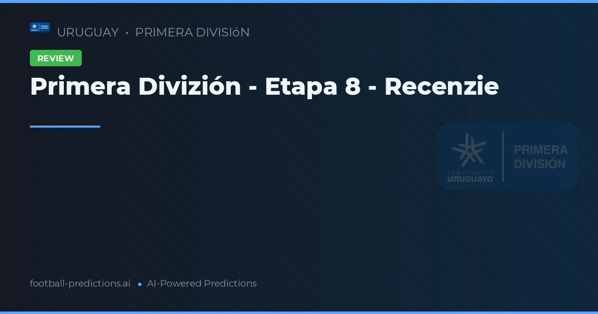 Primera Divizión - Etapa 8 - Recenzie