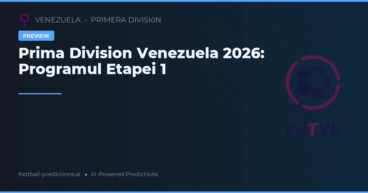 Prima Division Venezuela 2026: Programul Etapei 1