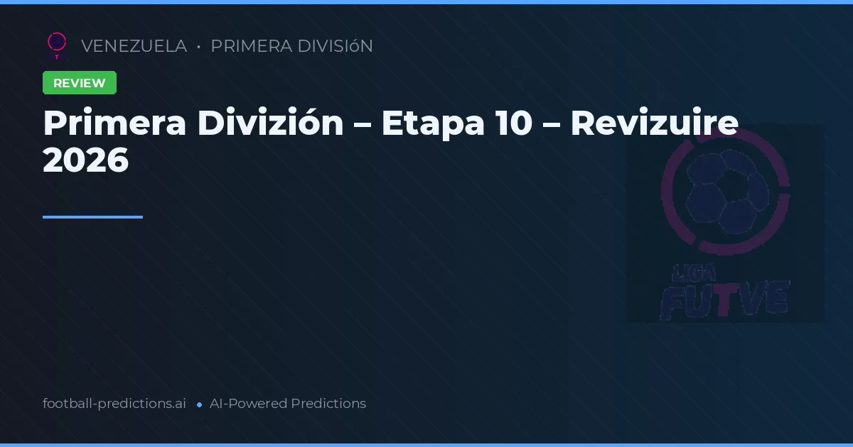 Primera Divizión – Etapa 10 – Revizuire 2026