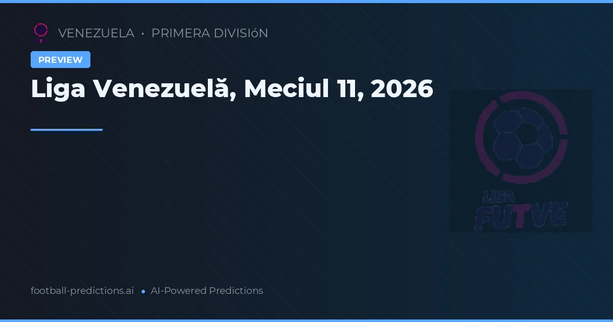 Liga Venezuelă, Meciul 11, 2026