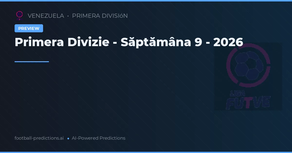 Primera Divizie - Săptămâna 9 - 2026