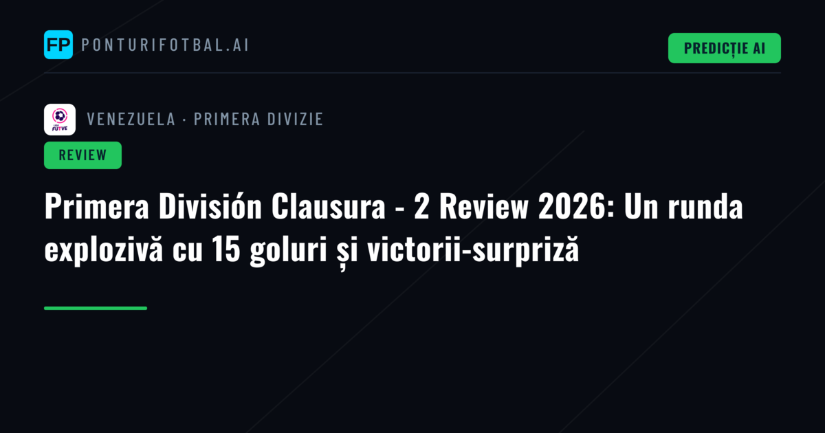 Primera División Clausura - 2 Review 2026: Un runda explozivă cu 15 goluri și victorii-surpriză