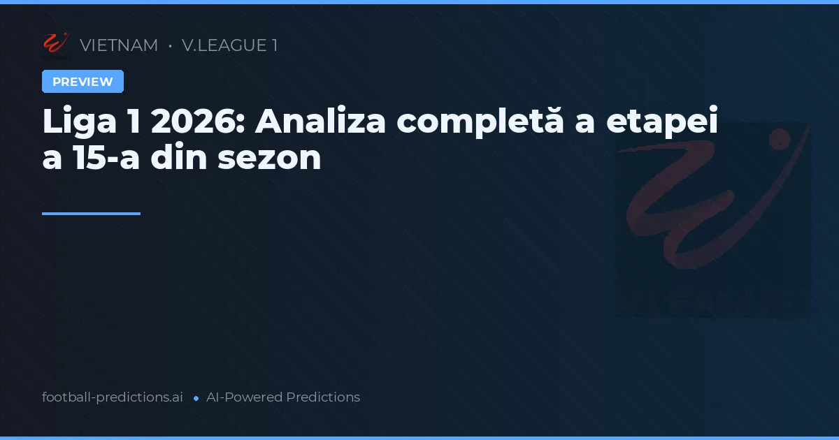 Liga 1 2026: Analiza completă a etapei a 15-a din sezon