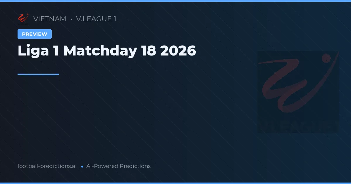Liga 1 Matchday 18 2026