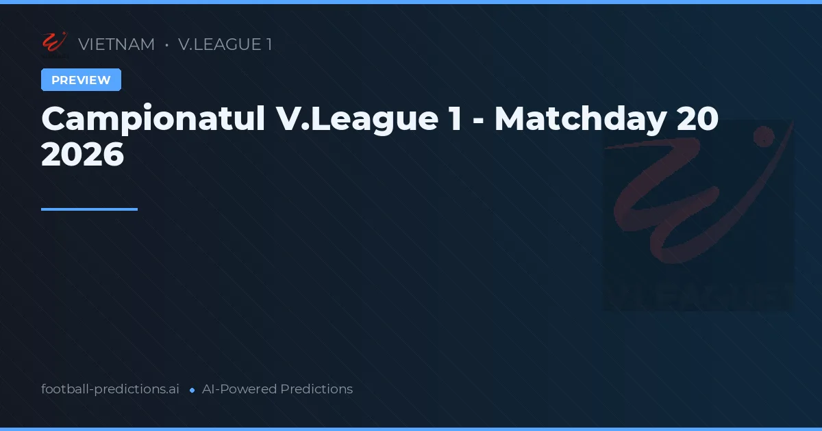 Campionatul V.League 1 - Matchday 20 2026