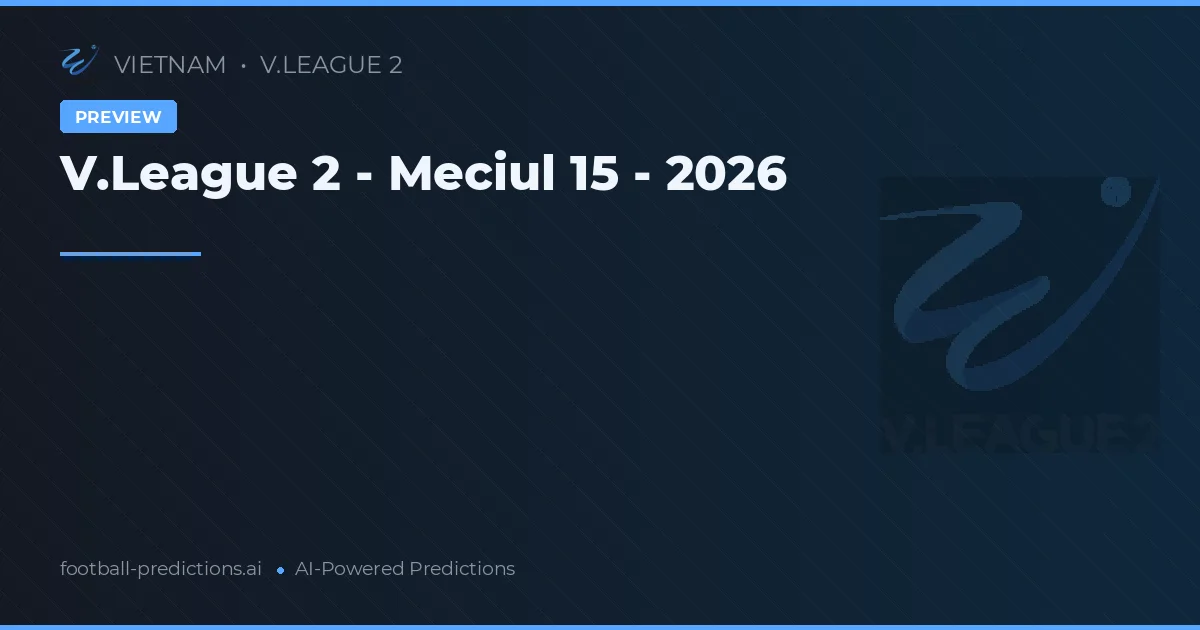 V.League 2 - Meciul 15 - 2026