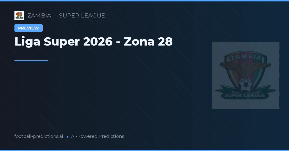 Liga Super 2026 - Zona 28