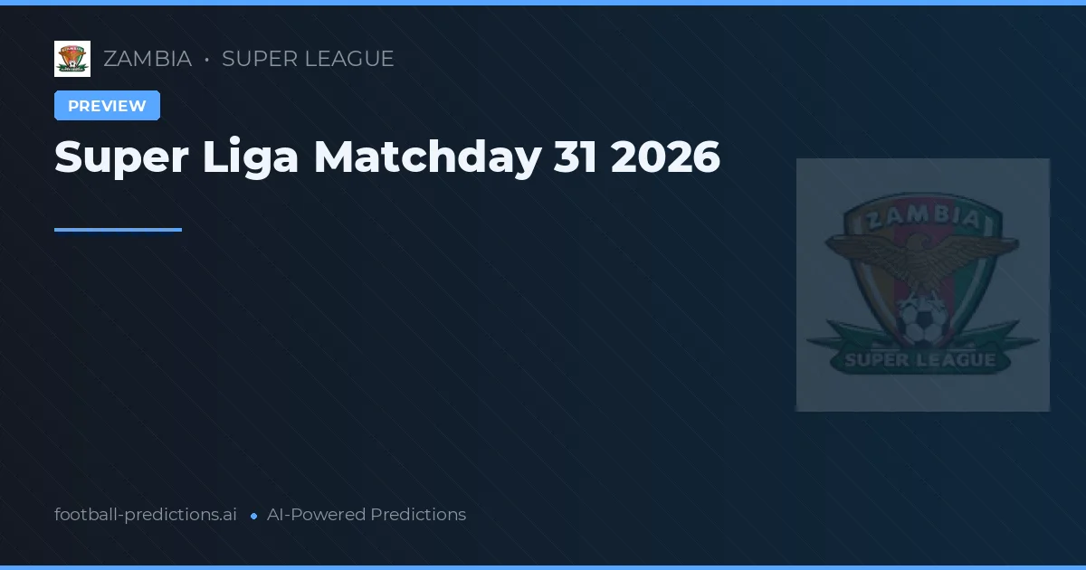 Super Liga Matchday 31 2026
