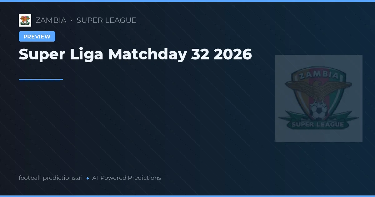 Super Liga Matchday 32 2026