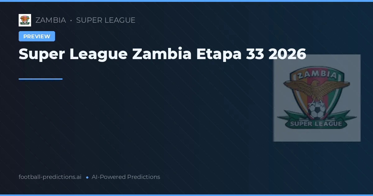 Super League Zambia Etapa 33 2026