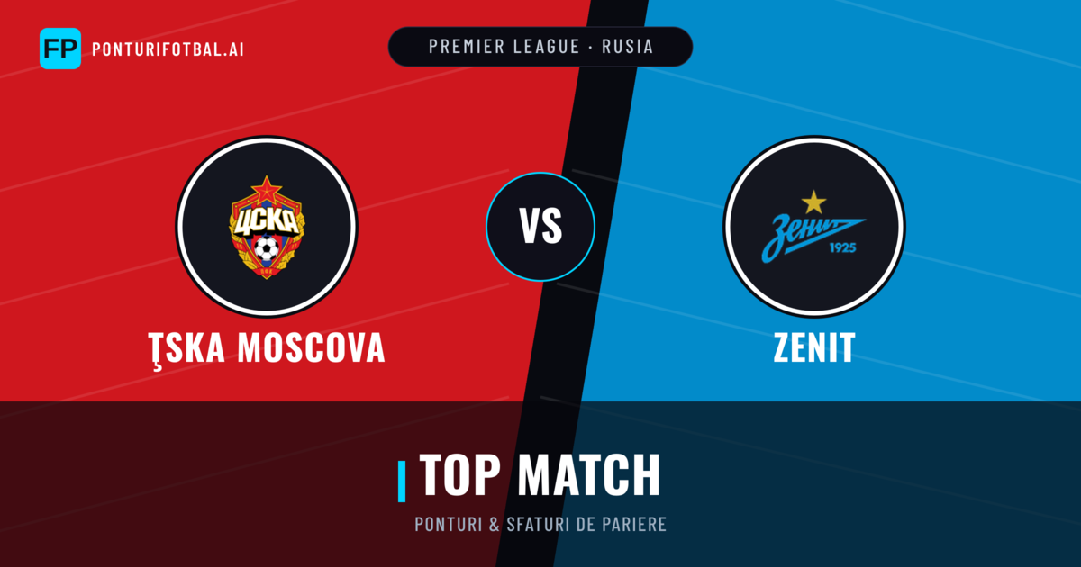 ŢSKA Moscova vs Zenit Ponturi și statistici