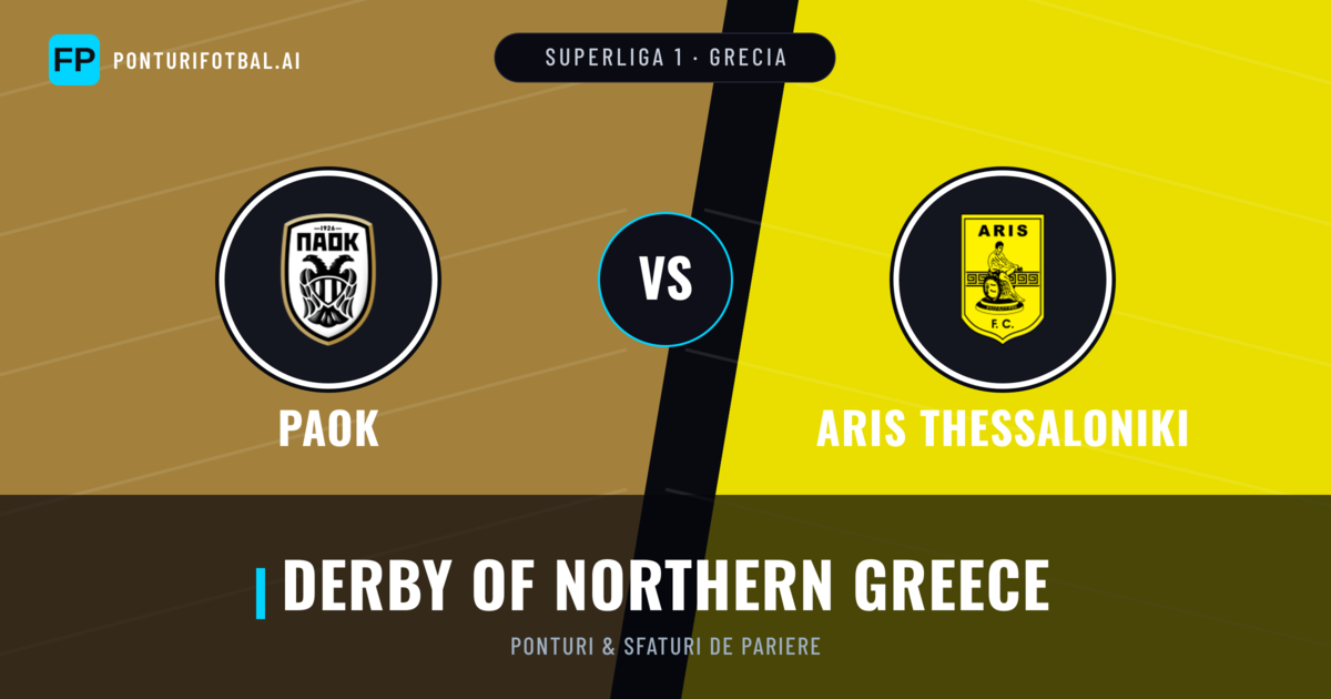 PAOK vs Aris Thessaloniki Ponturi și statistici