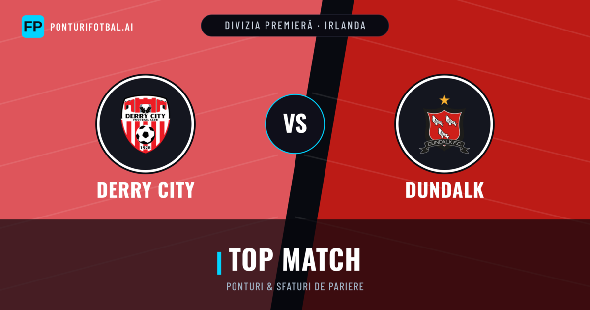 Derry City vs Dundalk Ponturi și statistici