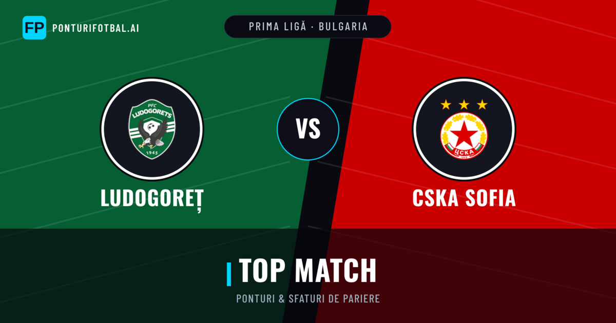 Ludogoreț vs CSKA Sofia Ponturi și statistici