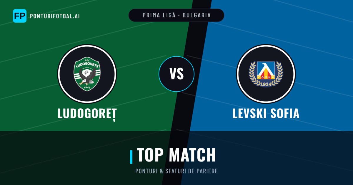 Ludogoreț vs Levski Sofia Ponturi și statistici