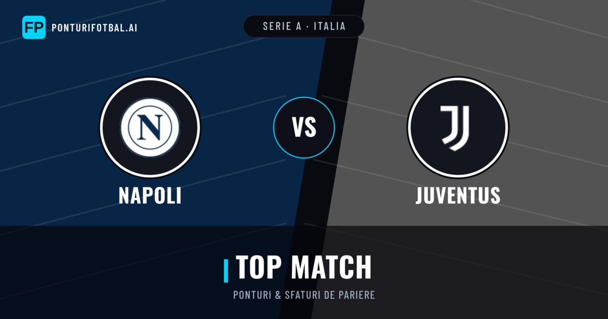 Napoli vs Juventus Ponturi și statistici