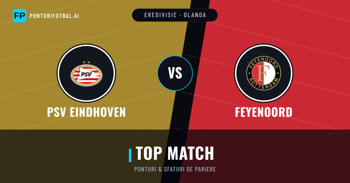 PSV Eindhoven vs Feyenoord Ponturi și statistici