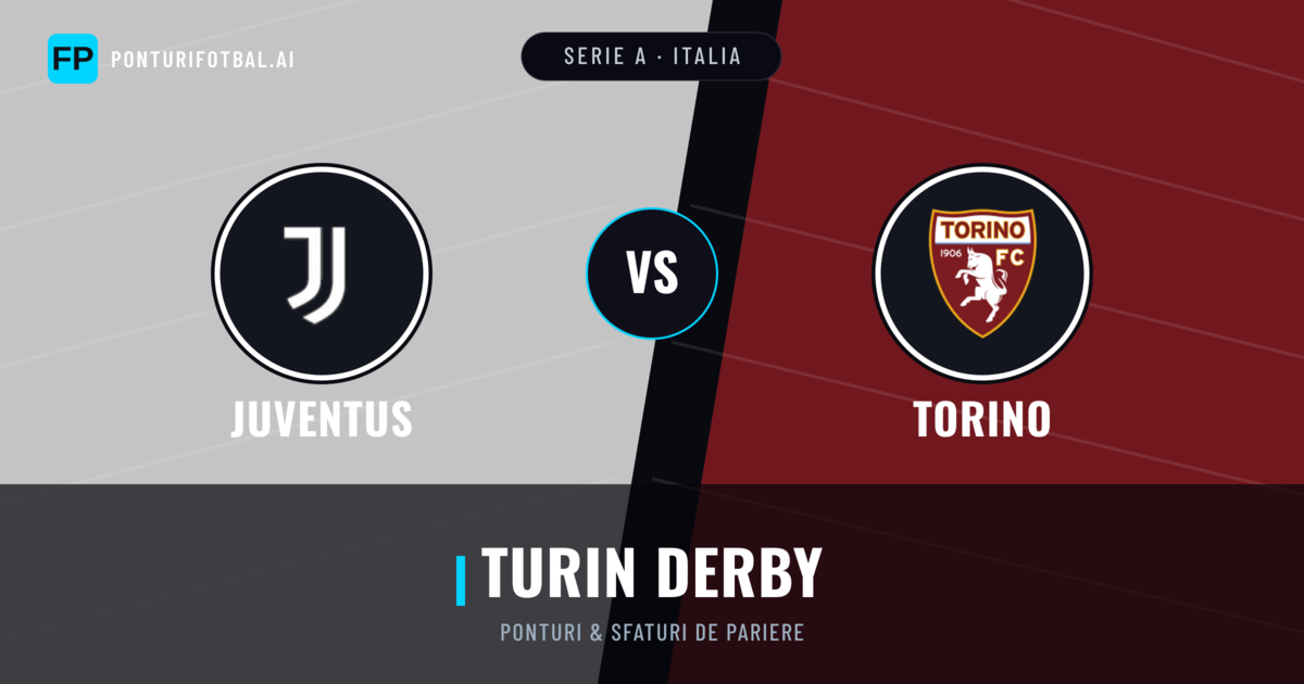 Juventus vs Torino Ponturi și statistici