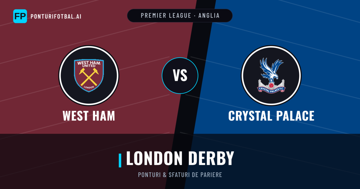 West Ham vs Crystal Palace Ponturi și statistici
