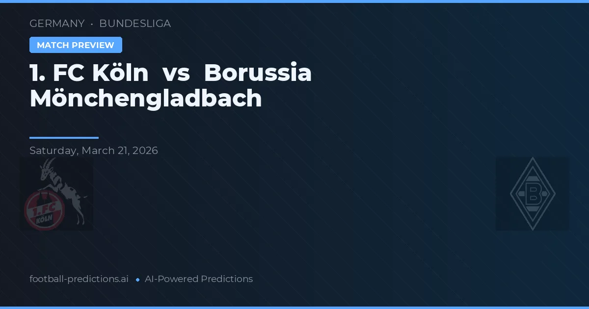 1. FC Köln vs Borussia Mönchengladbach — pronostic și avancronică meci
