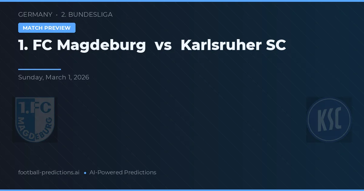 1. FC Magdeburg vs Karlsruher SC — pronostic și avancronică meci