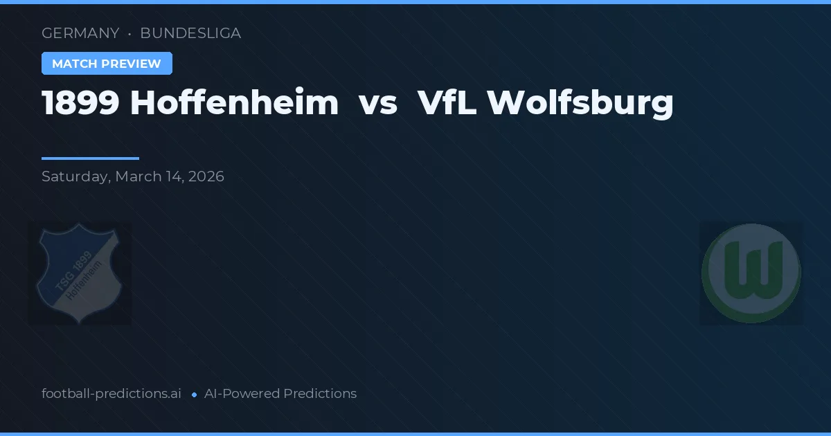 1899 Hoffenheim vs VfL Wolfsburg — pronostic și avancronică meci