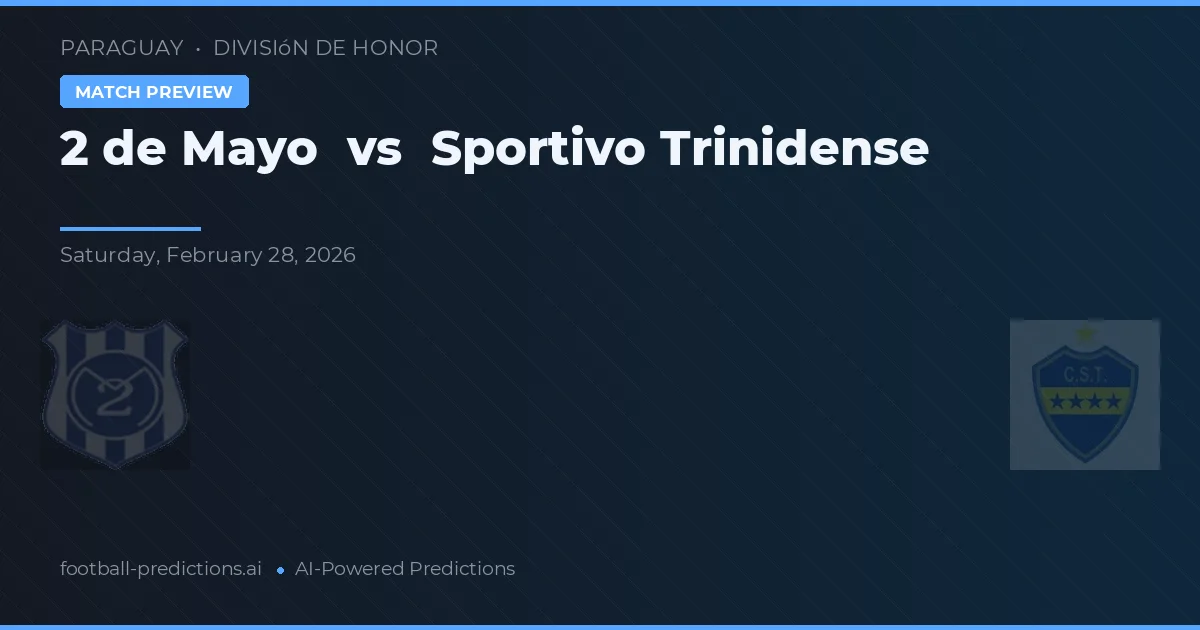 2 de Mayo vs Sportivo Trinidense — pronostic și avancronică meci
