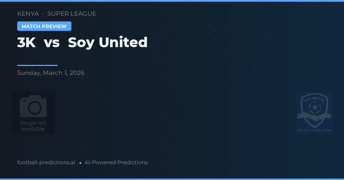 3K vs Soy United — pronostic și avancronică meci
