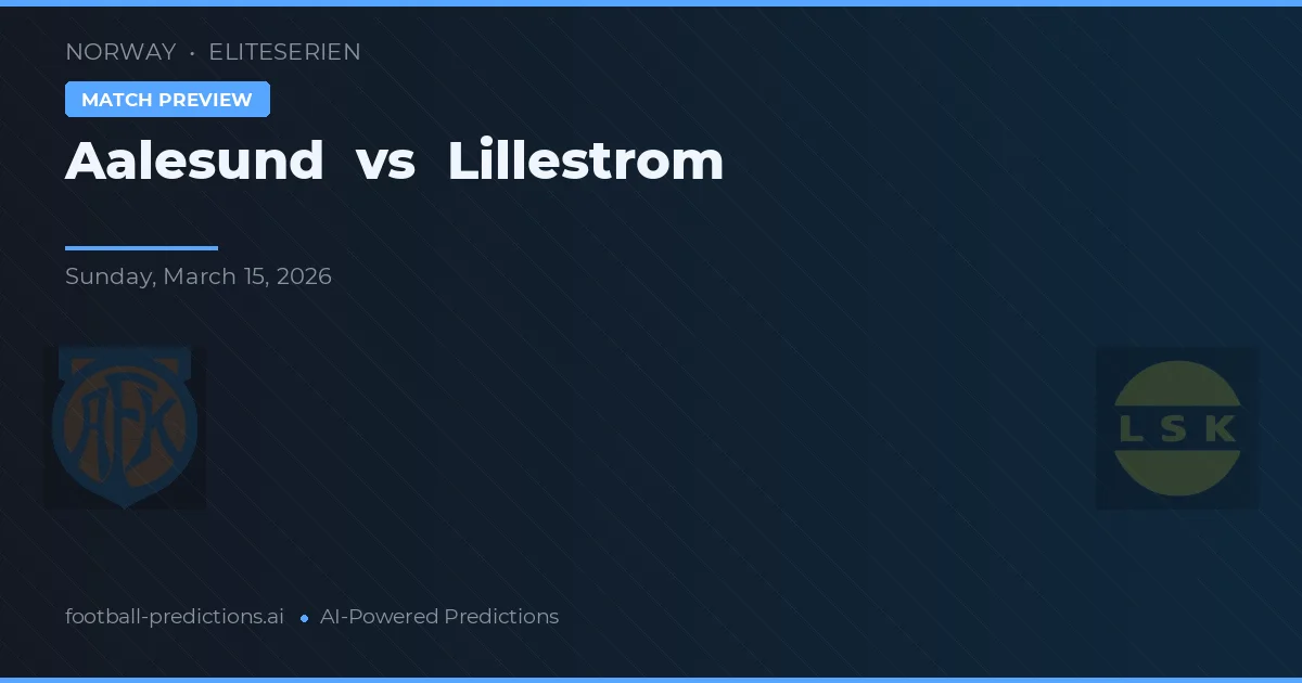 Aalesund vs Lillestrøm — pronostic și avancronică meci