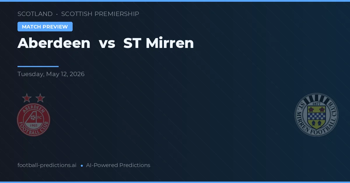 Aberdeen vs ST Mirren — pronostic și avancronică meci