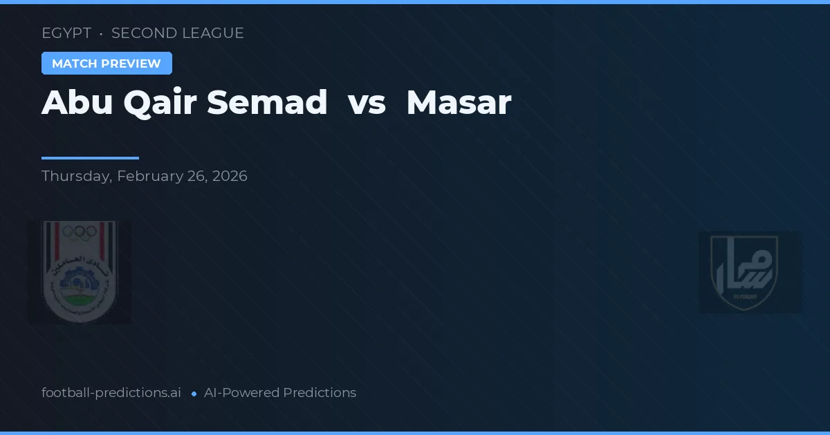 Abu Qair Semad vs Masar — pronostic și avancronică meci
