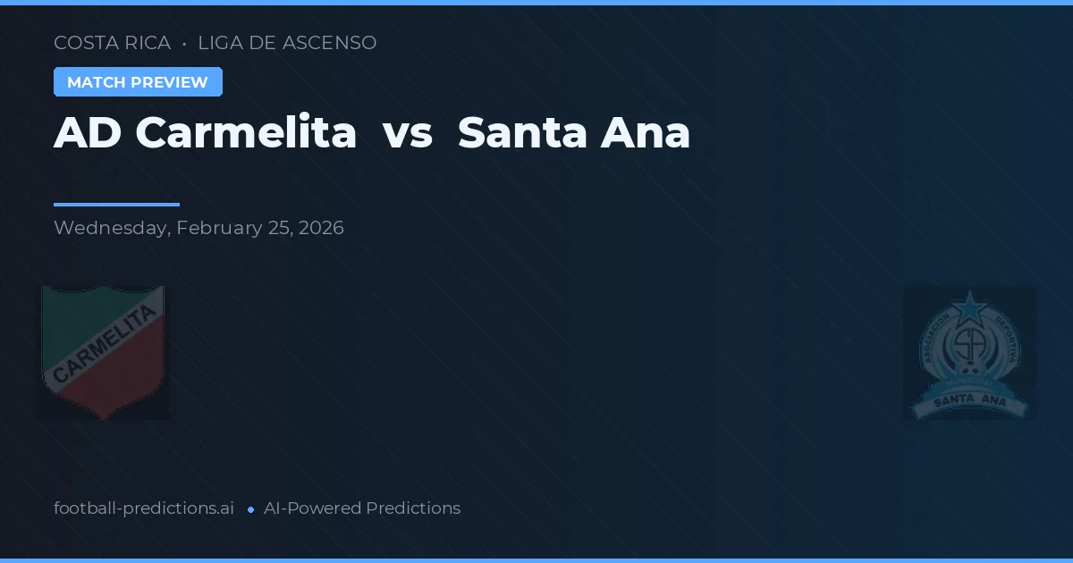 AD Carmelita vs Santa Ana — pronostic și avancronică meci
