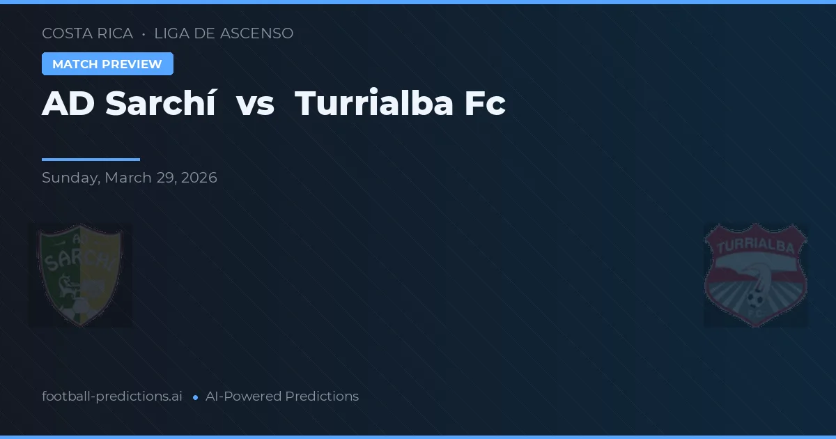 AD Sarchí vs Turrialba FC — pronostic și avancronică meci