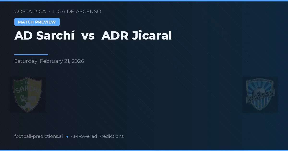 AD Sarchí vs ADR Jicaral — pronostic și avancronică meci