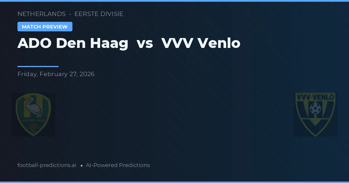 AFC Den Haag vs VVV Venlo — pronostic și avancronică meci