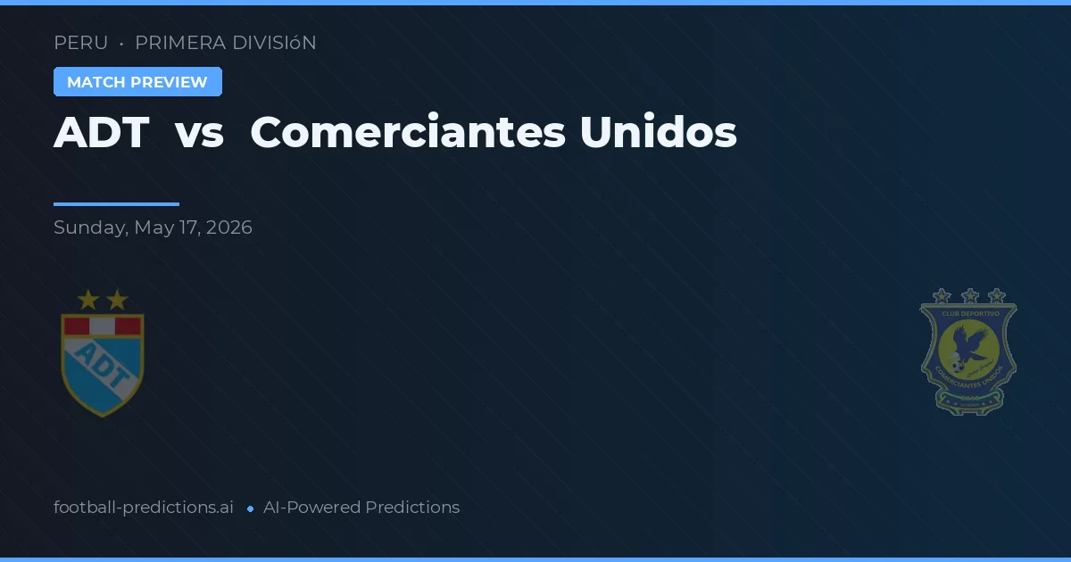 ADT vs Comerciantes Unidos — pronostic și avancronică meci