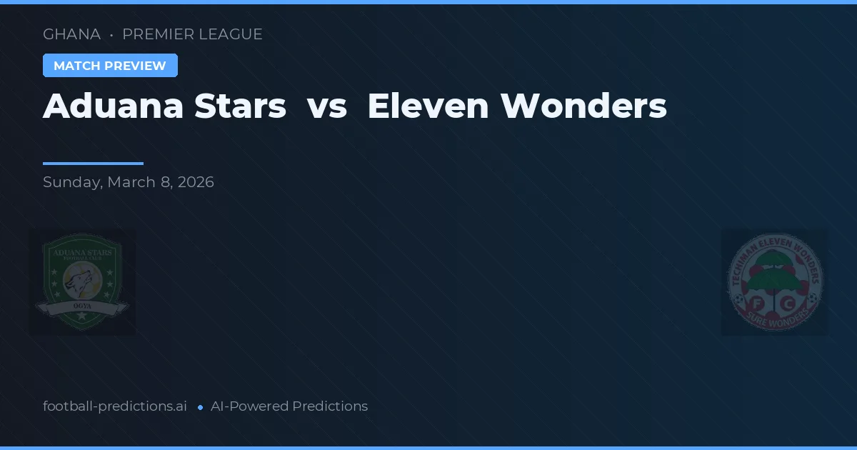 Aduana Stars vs Minunile unsprezece — pronostic și avancronică meci