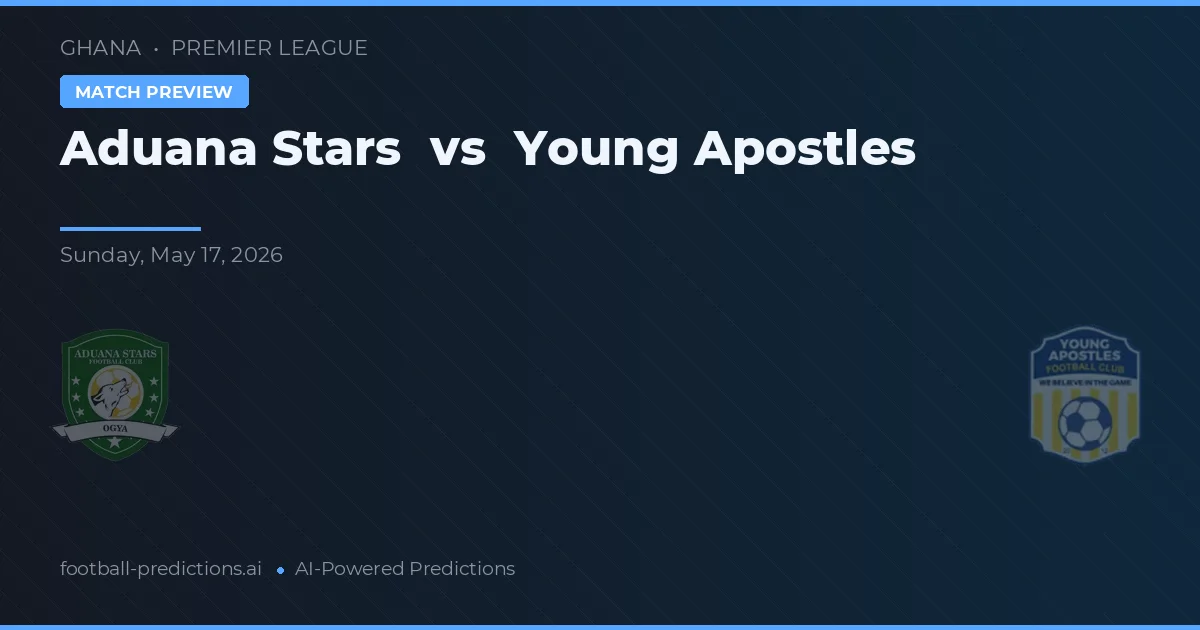 Aduana Stars vs Young Apostles — pronostic și avancronică meci