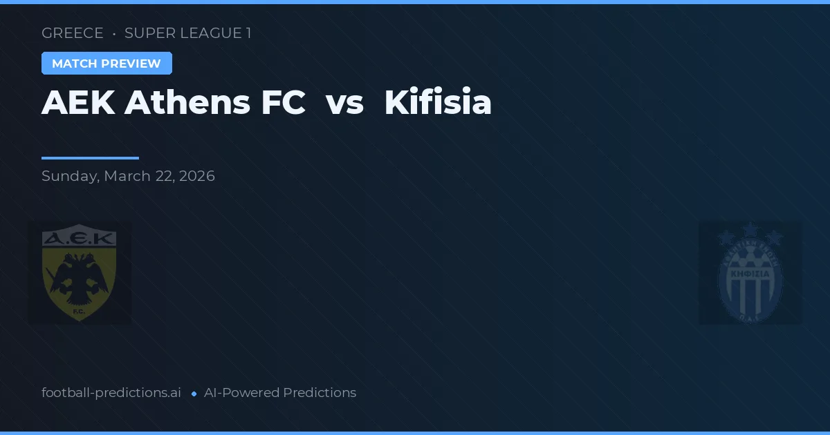 AEK Atena vs Kifisia — pronostic și avancronică meci