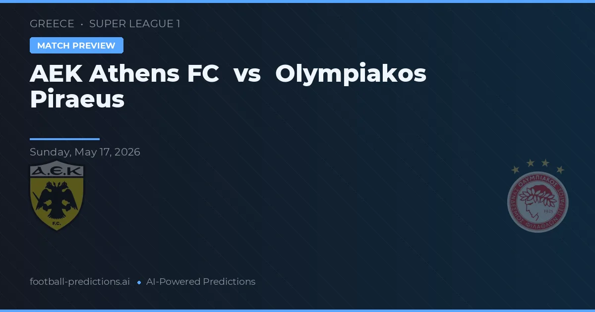 AEK Atena vs Olympiakos Pireu — pronostic și avancronică meci