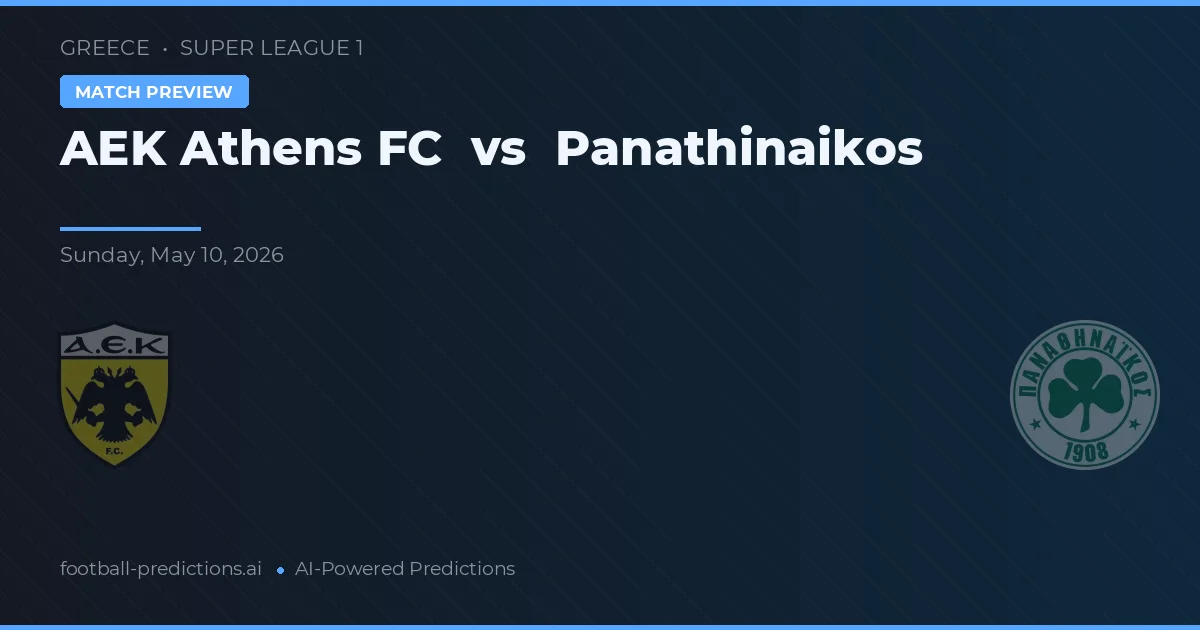 AEK Atena vs Panathinaikos — pronostic și avancronică meci