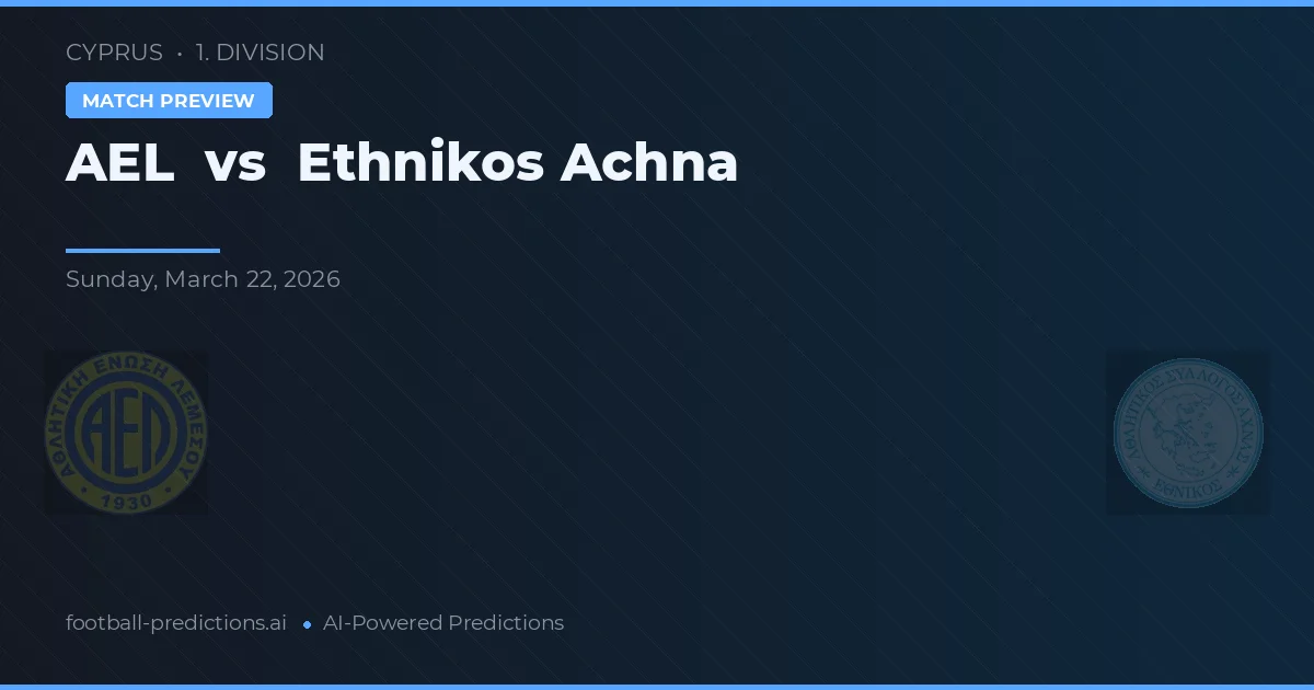 AEL Limassol vs Ethnikos Achna — pronostic și avancronică meci