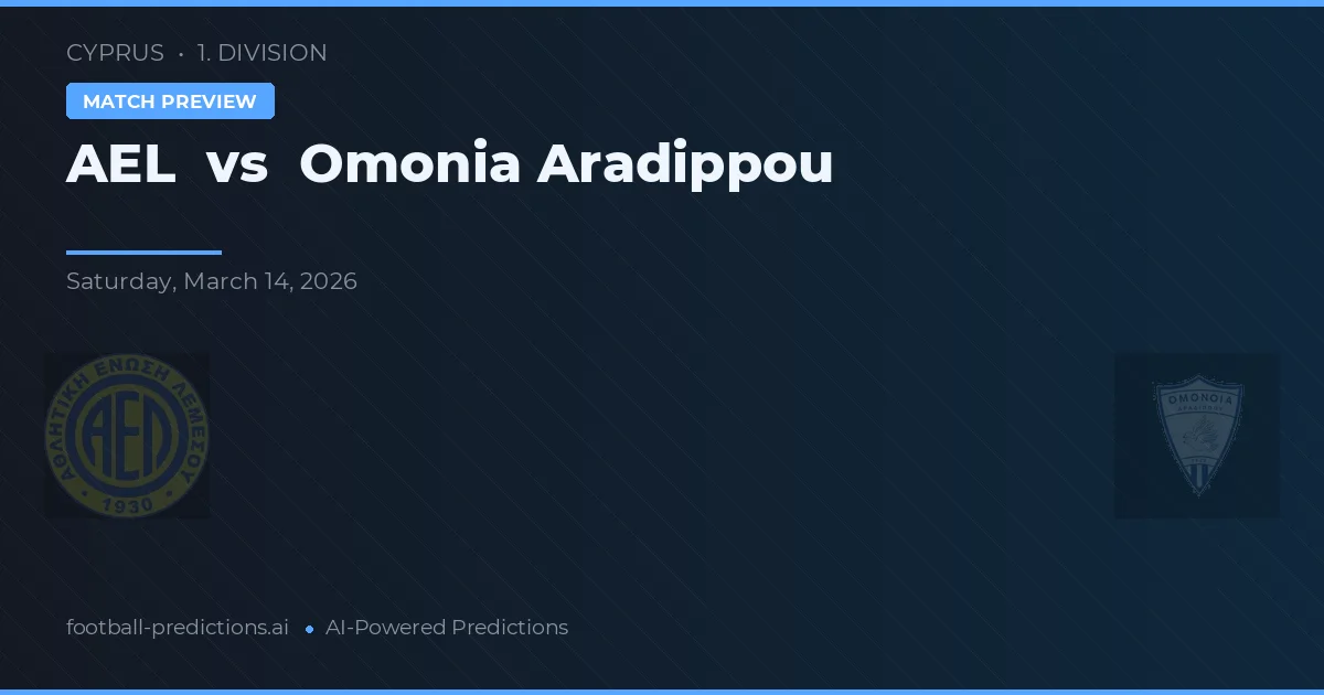AEL Limassol vs Omonia Aradippou — pronostic și avancronică meci